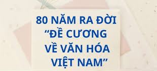 80 năm Đề cương Văn hóa Việt Nam (1943-2023)