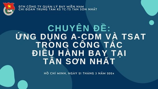 Hội thảo: ứng dụng A-CDM và TSAT trong công tác điều hành bay tại sân bay Tân Sơn Nhất